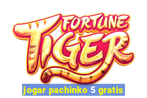 jogar pachinko 5 gratis